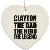 Clayton The Dad The Hero The Legend - Heart Ornament