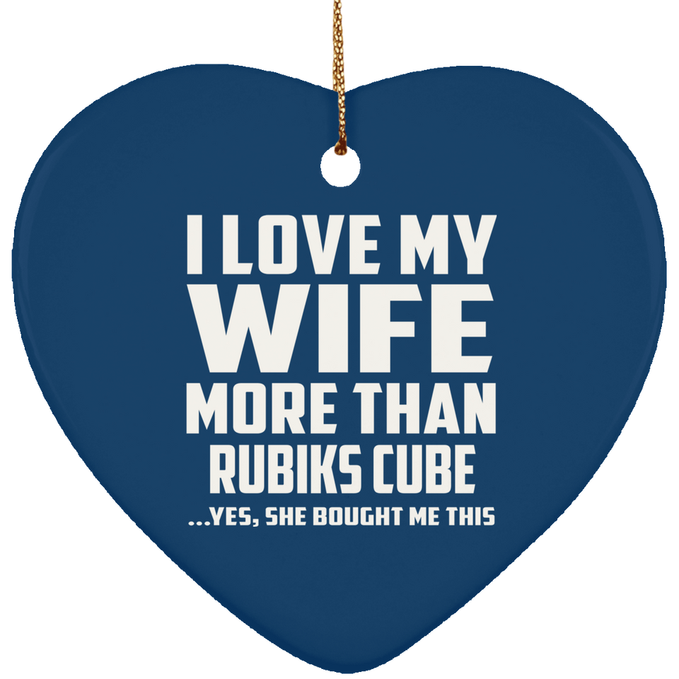 I Love My Wife More Than Rubiks Cube - Heart Ornament