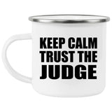 Keep Calm and Trust The Judge - 12oz Camping Mug