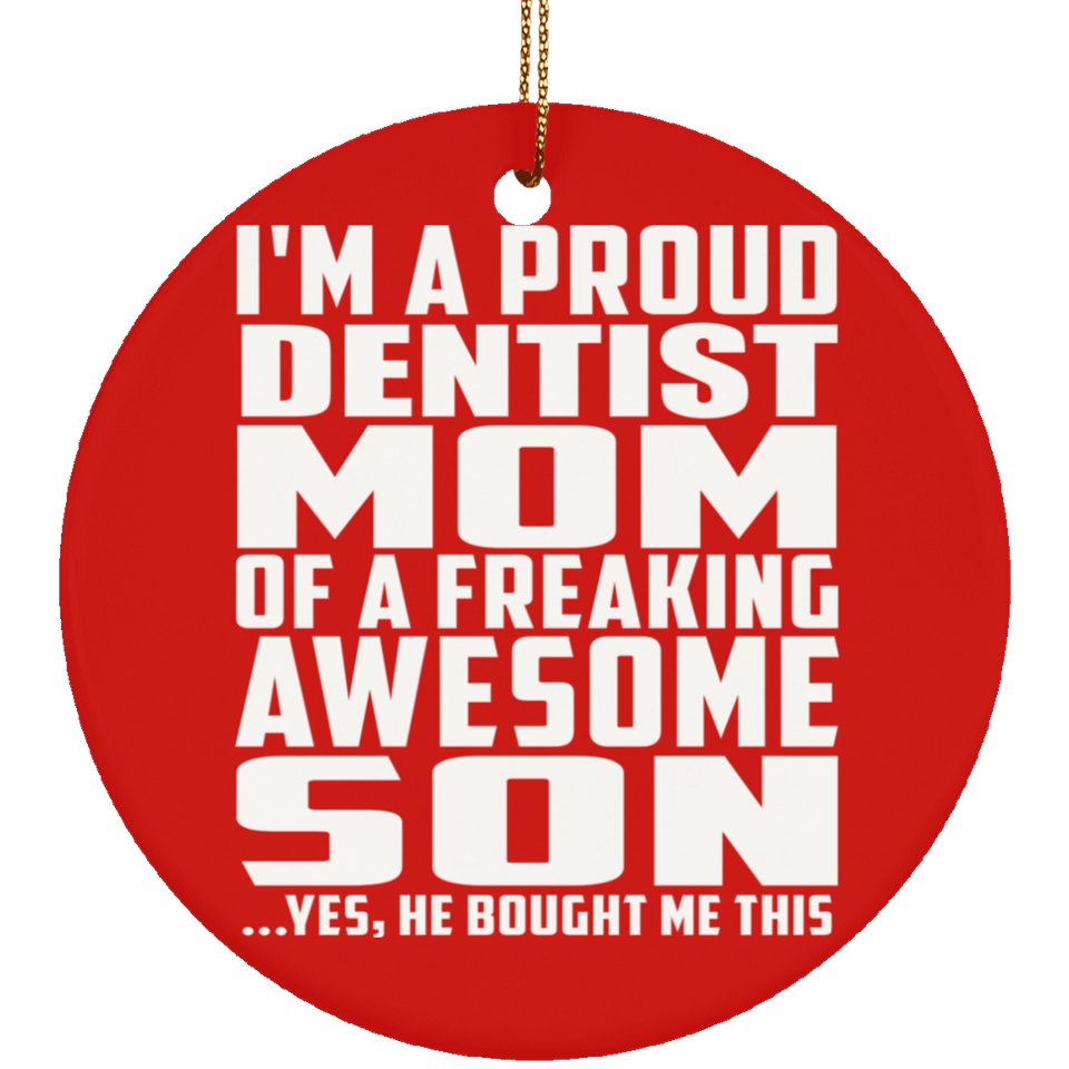 Proud Dentist Mom Of Awesome Son - Circle Ornament