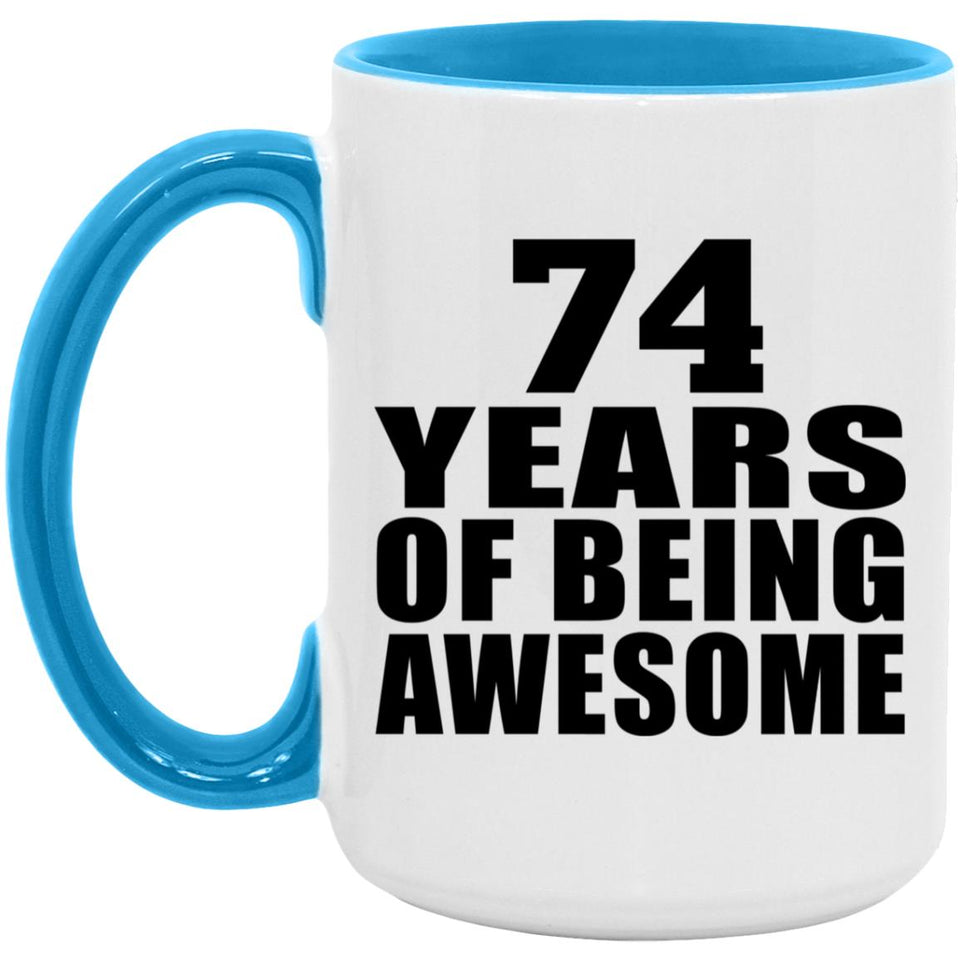 74th Birthday 74 Years Of Being Awesome - 15oz Accent Mug Blue