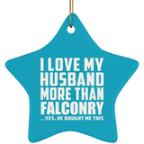 I Love My Husband More Than Falconry - Star Ornament