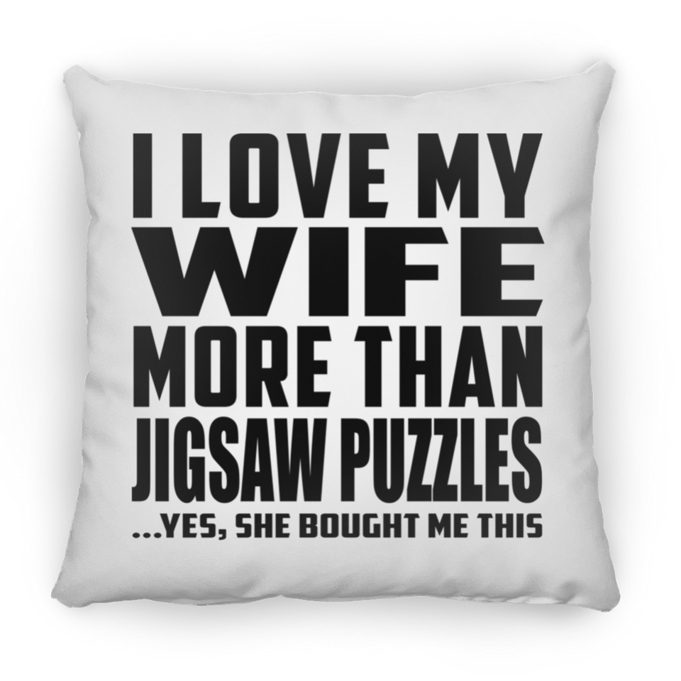I Love My Wife More Than Jigsaw Puzzles - Throw Pillow