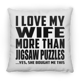 I Love My Wife More Than Jigsaw Puzzles - Throw Pillow