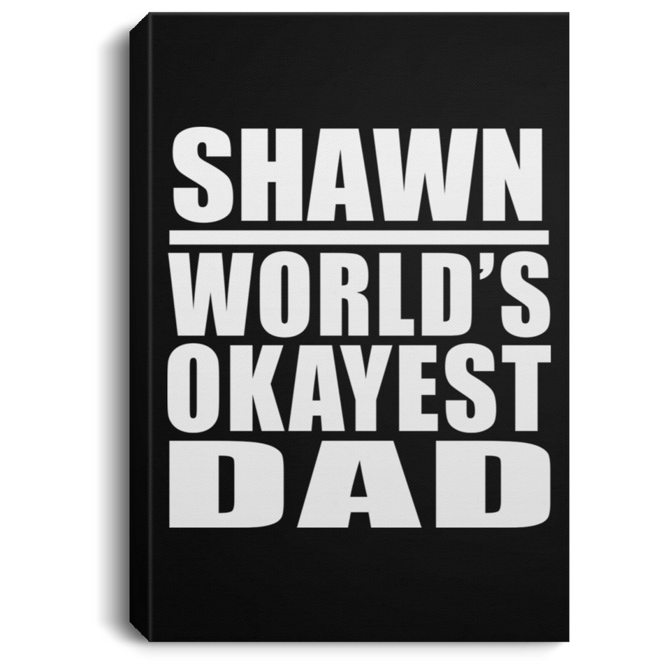 Shawn World's Okayest Dad - Canvas Portrait