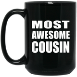 Most Awesome Cousin - 15 Oz Coffee Mug Black