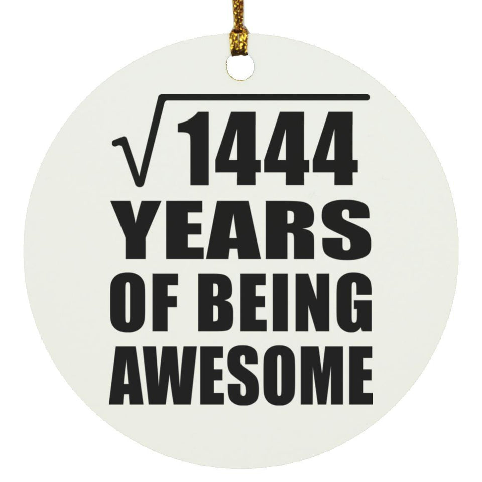38th Birthday Square Root of 1444 Years of Being Awesome - Circle Ornament