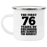 76th Birthday First 76 Years of Childhood Are The Hardest - 12oz Camping Mug