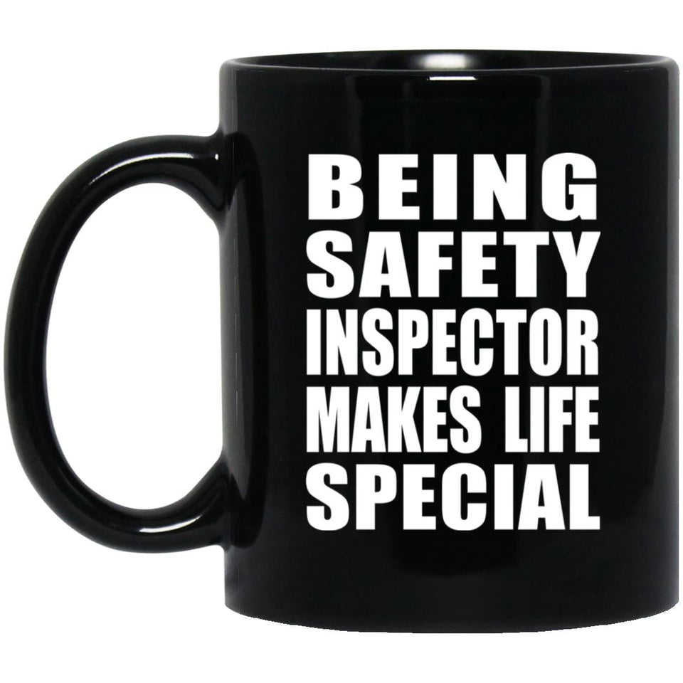 Being Safety Inspector Makes Life Special - 11oz Coffee Mug Black