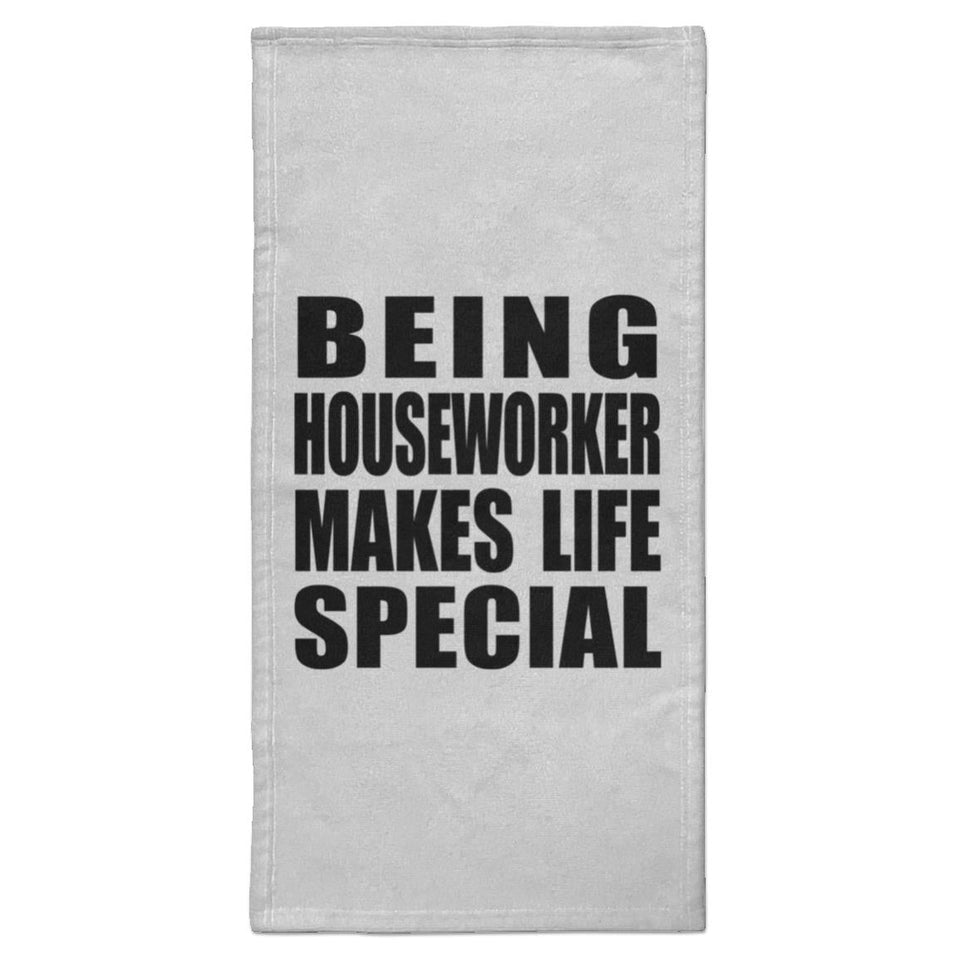 Being Houseworker Makes Life Special - Hand Towel