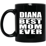 Diana Best Mom Ever - 11 Oz Coffee Mug Black