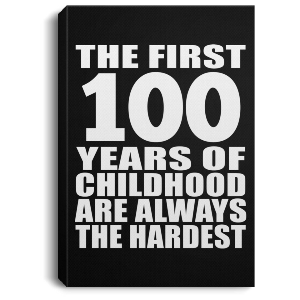 100th Birthday First 100 Years of Childhood Are The Hardest - Canvas Portrait