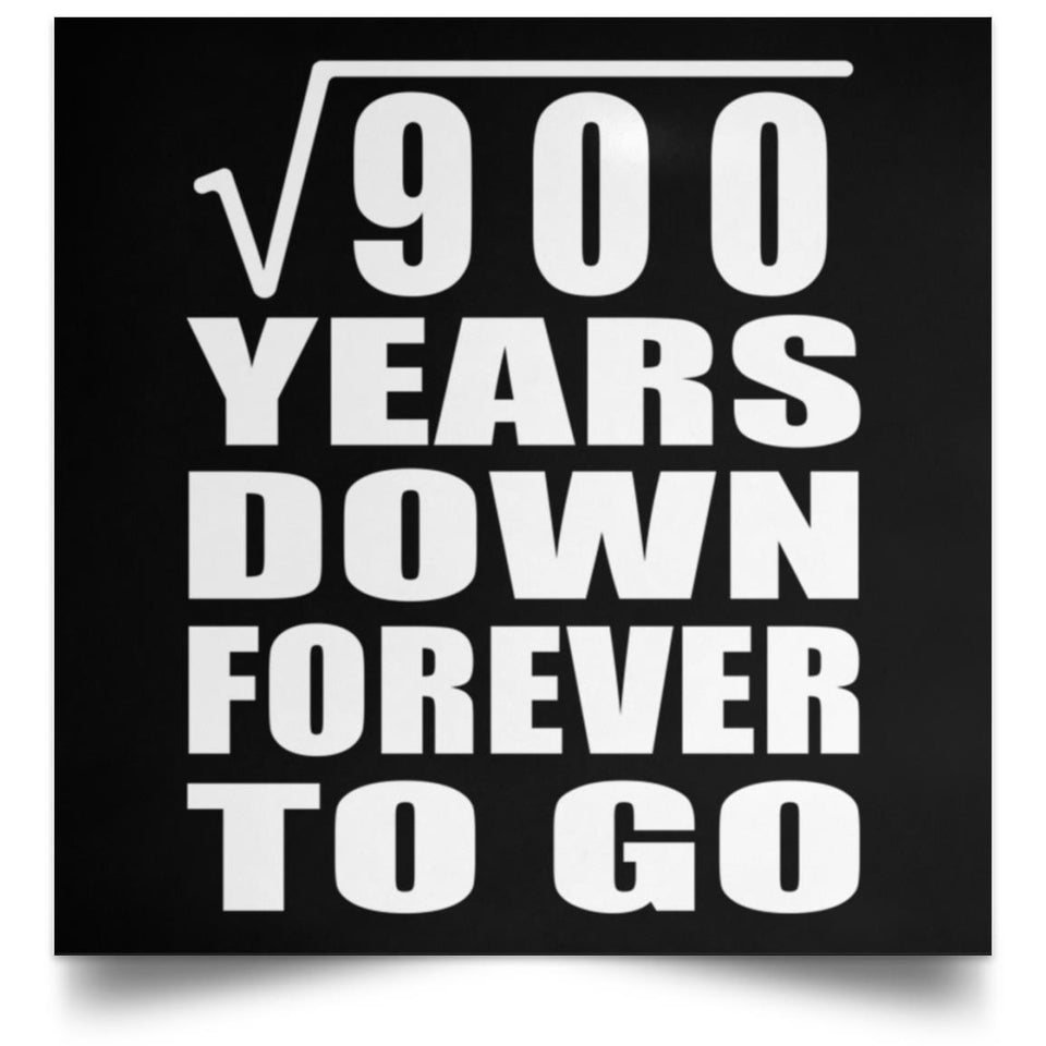 30th Anniversary Square Root of 900 Years Down Forever To Go - Poster Square