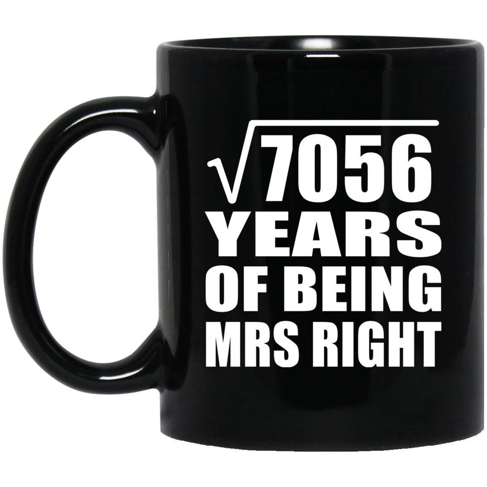 84th Anniversary Square Root of 7056 Years of Being Mrs Right - 11oz Coffee Mug Black