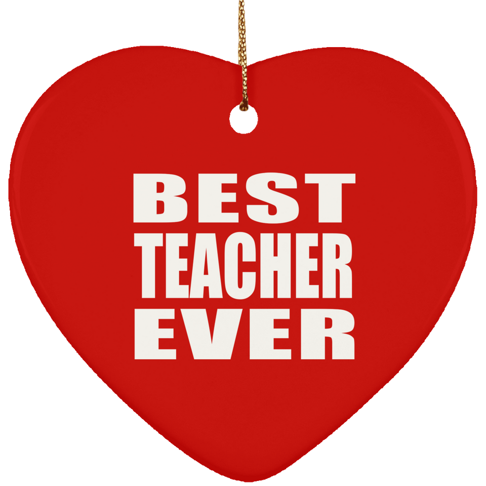 Best Teacher Ever - Heart Ornament