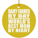 Dairy Farmer By Day World's Best Mom By Night - Circle Ornament