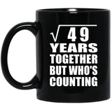 7th Anniversary Square Root of 49 Years Who's Counting - 11oz Coffee Mug Black