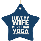 I Love My Wife More Than Yoga - Star Ornament