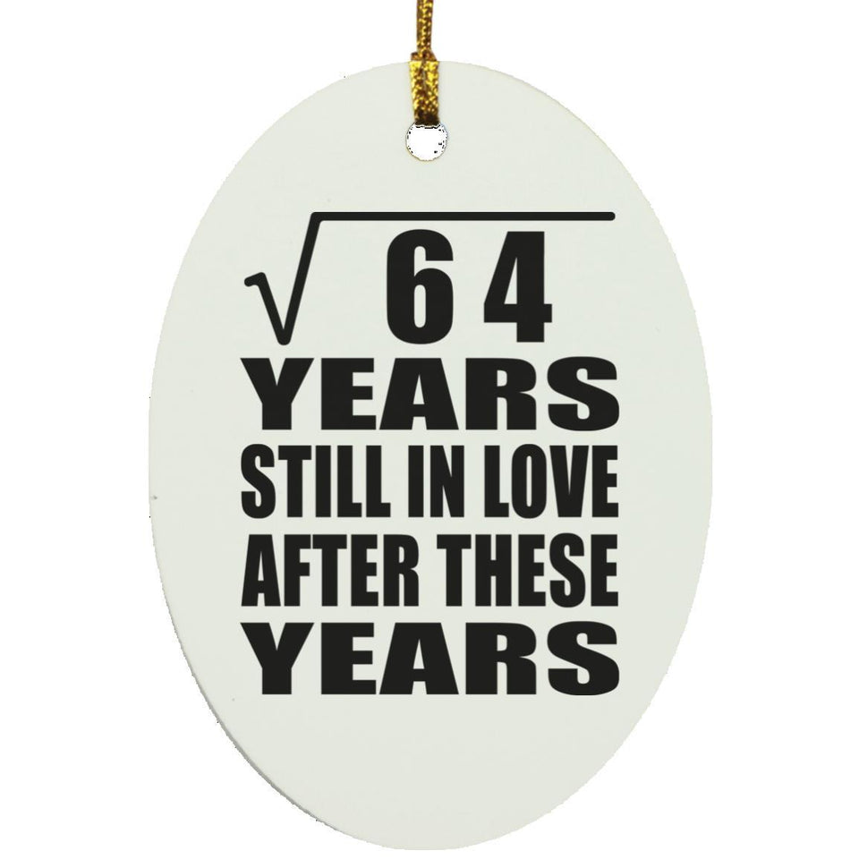 8th Anniversary Square Root of 64 Years Still In Love - Oval Ornament
