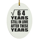 8th Anniversary Square Root of 64 Years Still In Love - Oval Ornament