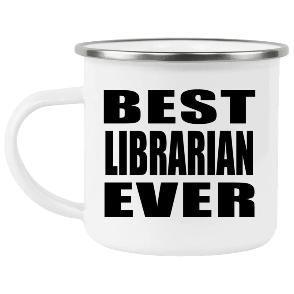 Best Librarian Ever - 12oz Camping Mug