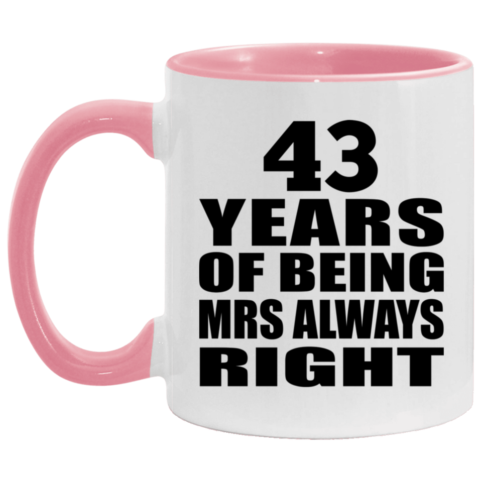 43rd Anniversary 43 Years of Being Mrs Always Right - 11oz Accent Mug Pink