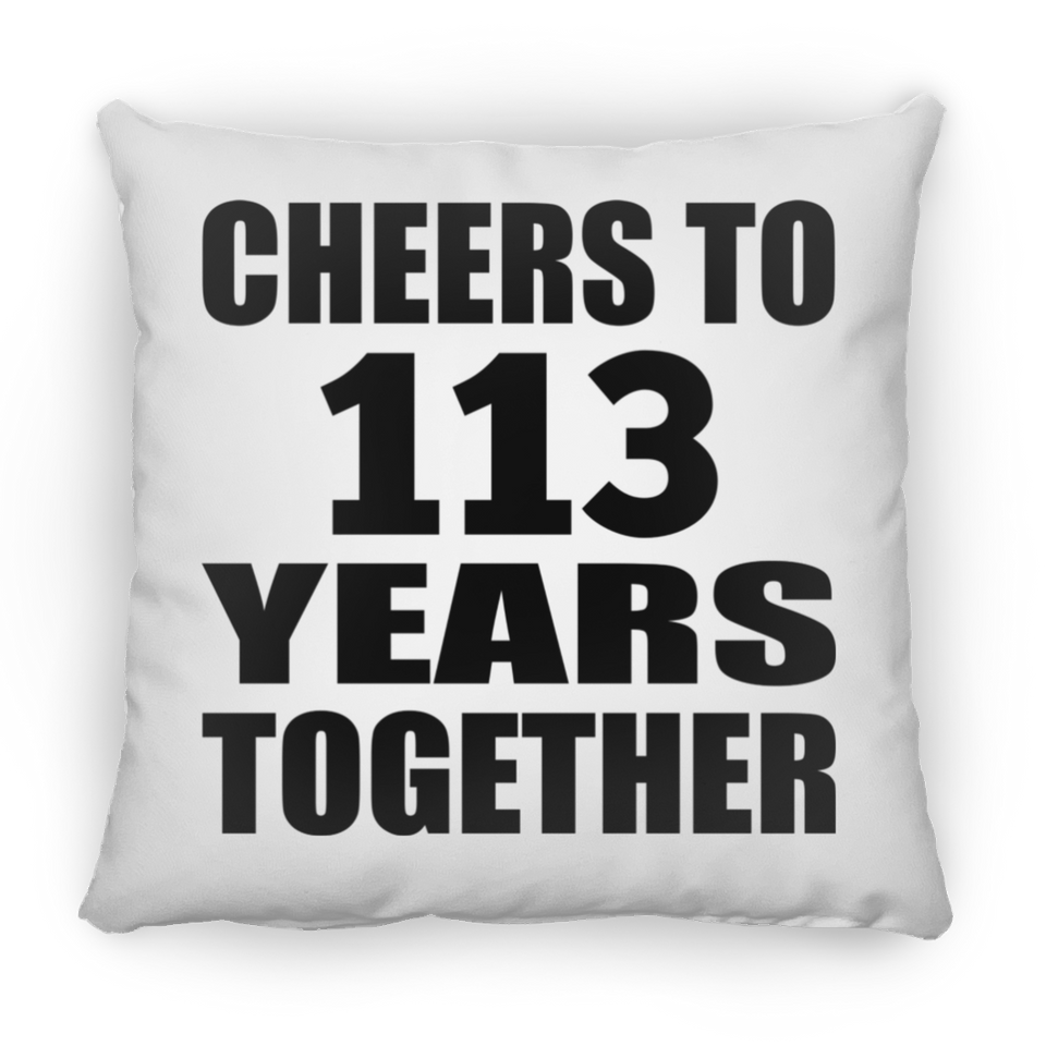 113th Anniversary Cheers To 113 Years Together - Throw Pillow