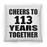113th Anniversary Cheers To 113 Years Together - Throw Pillow