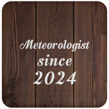 Meteorologist Since 2024 - Drink Coaster D