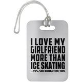 I Love My Girlfriend More Than Ice Skating - Luggage Bag Tag
