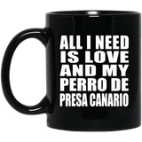 All I Need Is Love And My Perro De Presa Canario - 11 Oz Coffee Mug Black