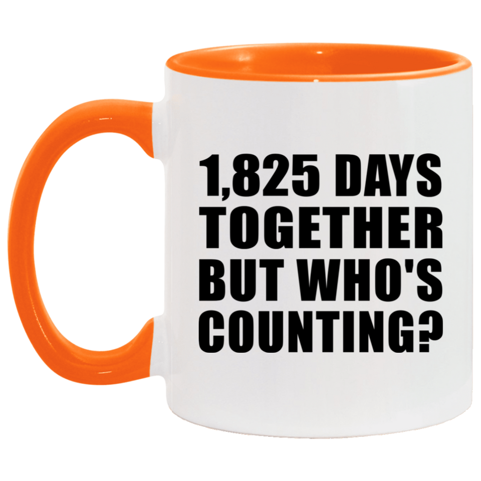 5th Anniversary 1,825 Days Together But Who's Counting - 11oz Accent Mug Orange