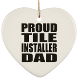 Proud Tile Installer Dad - Heart Ornament