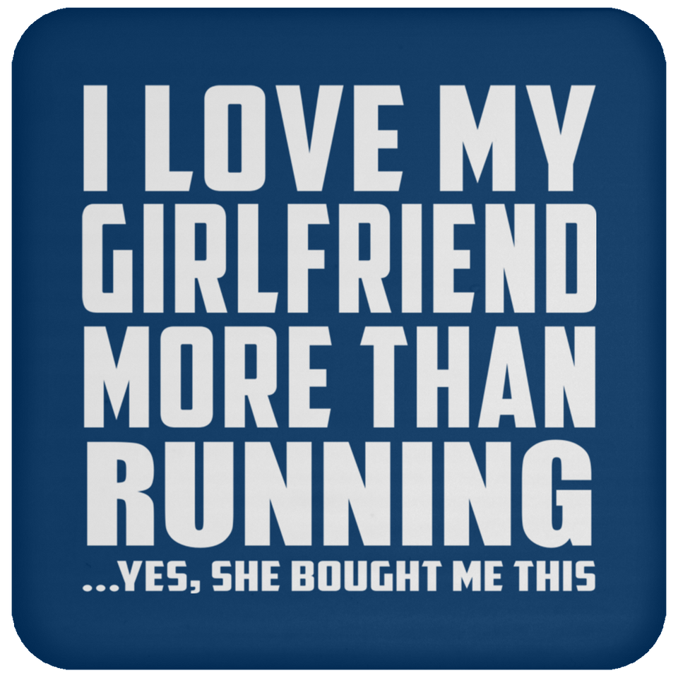 I Love My Girlfriend More Than Running - Drink Coaster