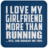 I Love My Girlfriend More Than Running - Drink Coaster