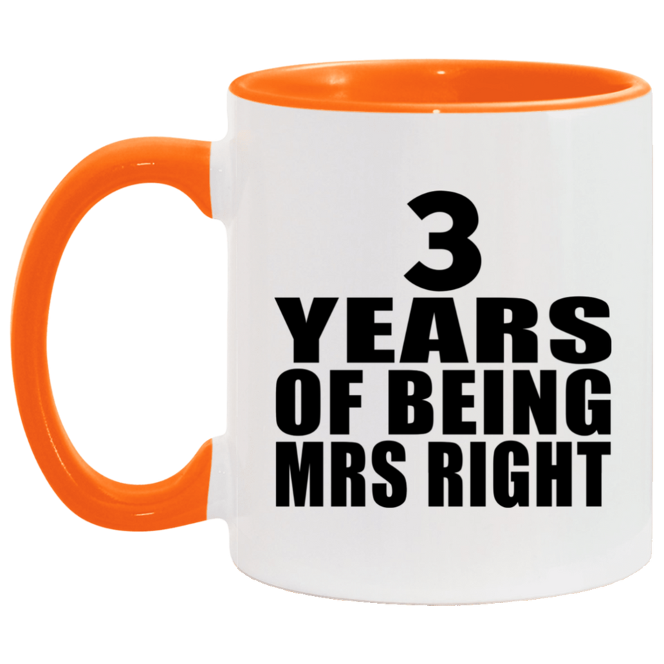 3rd Anniversary 3 Years Of Being Mrs Right - 11oz Accent Mug Orange
