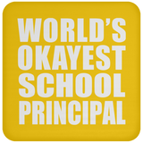 World's Okayest School Principal - Drink Coaster