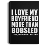 I Love My Boyfriend More Than Bobsled - Canvas Portrait
