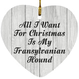 All I Want For Christmas Is My Transylvanian Hound - Heart Ornament F