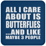 All I Care About Is Butterflies - Drink Coaster