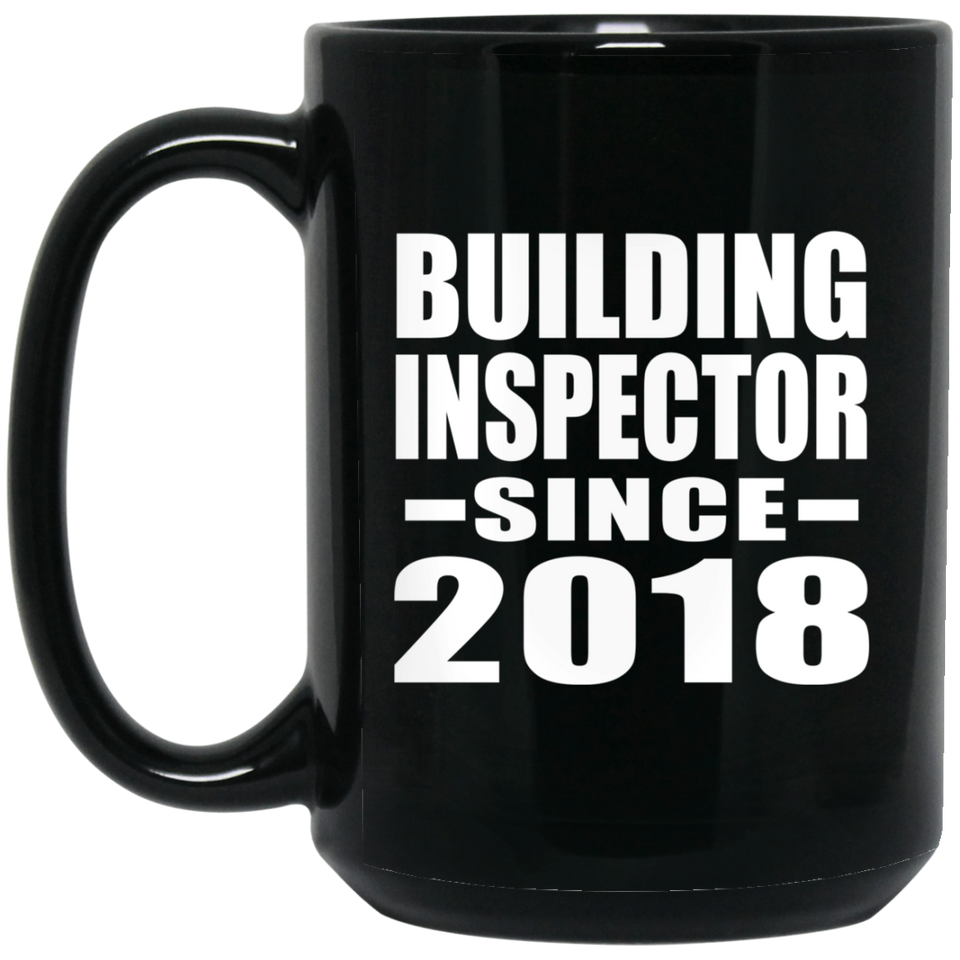Building Inspector Since 2018 - 15 Oz Coffee Mug Black