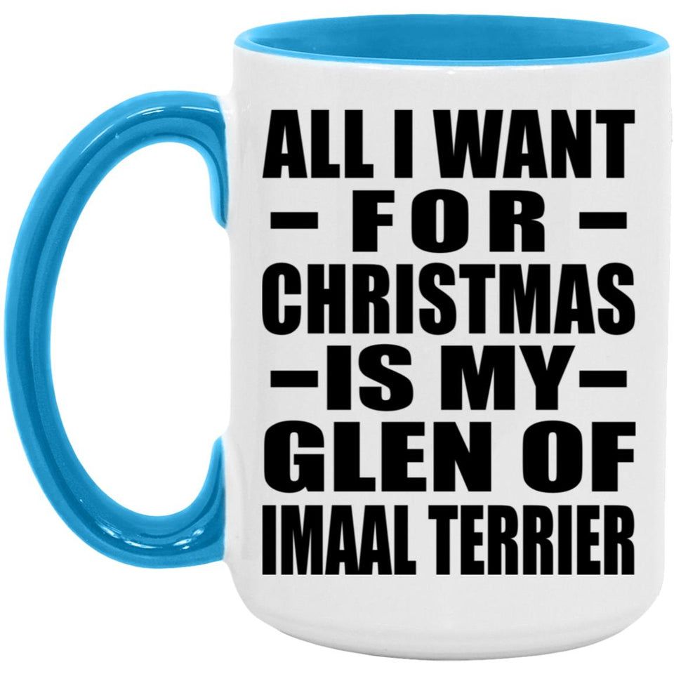 All I Want For Christmas Is My Glen Of Imaal Terrier - 15oz Accent Mug Blue