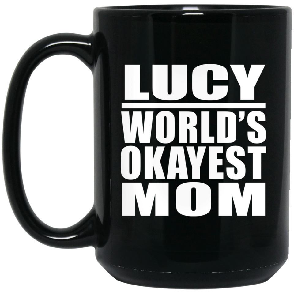 Lucy World's Okayest Mom - 15 Oz Coffee Mug Black