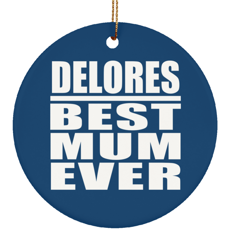 Delores Best Mum Ever - Circle Ornament