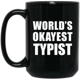 World's Okayest Typist - 15 Oz Coffee Mug Black