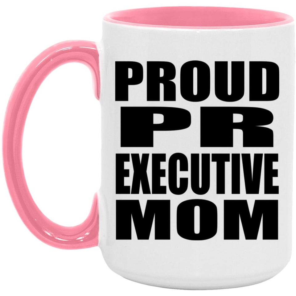 Proud PR Executive Mom - 15oz Accent Mug Pink