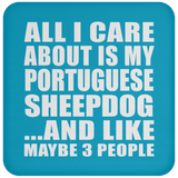 All I Care About Is My Portuguese Sheepdog - Drink Coaster