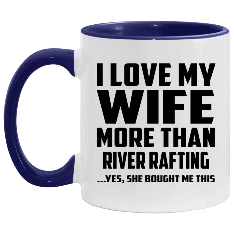I Love My Wife More Than River Rafting - 11oz Accent Mug Purple