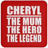 Cheryl The Mum The Hero The Legend - Drink Coaster