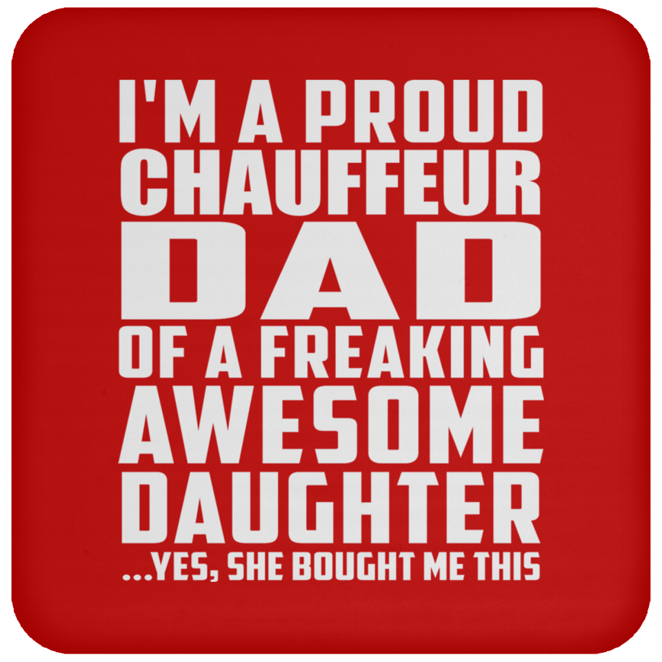 Proud Chauffeur Dad Of Awesome Daughter - Drink Coaster